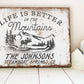 CUSTOM LIFE IS BETTER IN THE MOUNTAINS SIGN