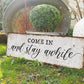 COME IN AND STAY AWHILE SIGN
