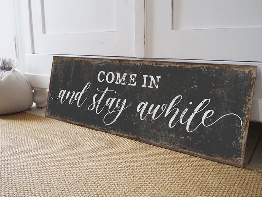 COME IN AND STAY AWHILE SIGN