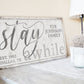 CUSTOM STAY AWHILE SIGN