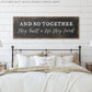TOGETHER THEY BUILT A LIFE THEY LOVED SIGN