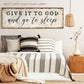 GIVE IT TO GOD AND GO TO SLEEP SIGN