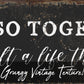 TOGETHER THEY BUILT A LIFE THEY LOVED SIGN