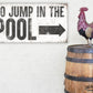 GO JUMP IN THE POOL SIGN