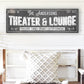 CUSTOM THEATER AND LOUNGE SIGN