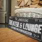 CUSTOM THEATER AND LOUNGE SIGN